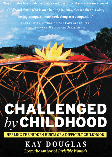 Challenged by Childhood: Healing the Hidden Hurts of a Difficult Childhood